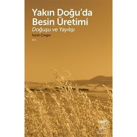 Yakın Doğuda Besin Üretimi-Doğuşu ve Yayılışı