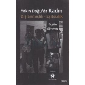 YAKIN DOĞU'DA KADIN DIŞLANMIŞLIK - EŞİTSİZLİK - ERGÜN SÖNMEZ