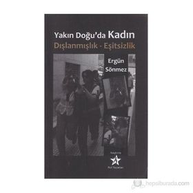 YAKIN DOĞU'DA KADIN DIŞLANMIŞLIK - EŞİTSİZLİK - ERGÜN SÖNMEZ