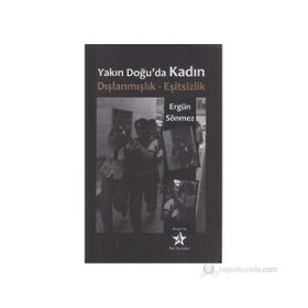 YAKIN DOĞU'DA KADIN DIŞLANMIŞLIK - EŞİTSİZLİK - ERGÜN SÖNMEZ