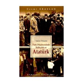 YAKIN DÖNEM TÜRK DÜŞÜNCESİNDE HALKÇILIK VE ATATÜRK - CEZMI ERASLAN