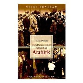 YAKIN DÖNEM TÜRK DÜŞÜNCESİNDE HALKÇILIK VE ATATÜRK - CEZMI ERASLAN