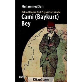 Yakın Dönem Türk Siyasi Tarihinde Cami Baykurt Bey - Muhammed Sarı