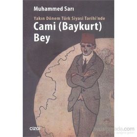 Yakın Dönem Türk Siyasi Tarihinde Cami Baykurt Bey - Muhammed Sarı
