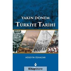 Yakın Dönem Türkiye Tarihi - Hüseyin Özhazar