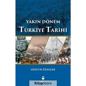 Yakın Dönem Türkiye Tarihi - Hüseyin Özhazar