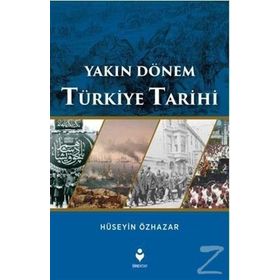 Yakın Dönem Türkiye Tarihi - Hüseyin Özhazar