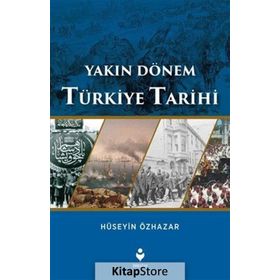 Yakın Dönem Türkiye Tarihi - Hüseyin Özhazar