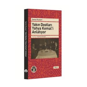 Yakın Dostları Yahya Kemal’i Anlatıyor - Şemsi Kuseyri