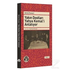 Yakın Dostları Yahya Kemal’i Anlatıyor - Şemsi Kuseyri