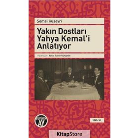 Yakın Dostları Yahya Kemal’i Anlatıyor - Şemsi Kuseyri