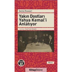 Yakın Dostları Yahya Kemal’i Anlatıyor - Şemsi Kuseyri