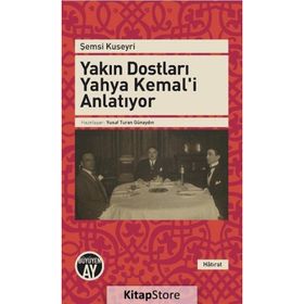 Yakın Dostları Yahya Kemal’i Anlatıyor - Şemsi Kuseyri