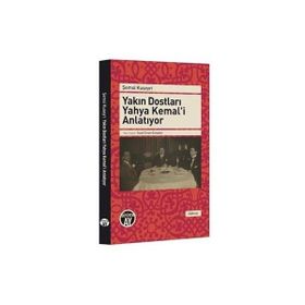 Yakın Dostları Yahya Kemal’i Anlatıyor - Şemsi Kuseyri