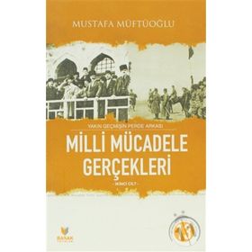 Yakın Geçmişin Perde Arkası Milli Mücadele Gerçekleri İkinci Cilt-Mustafa Müftüoğlu