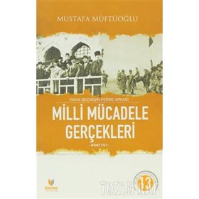 Yakın Geçmişin Perde Arkası Milli Mücadele Gerçekleri İkinci Cilt-Mustafa Müftüoğlu