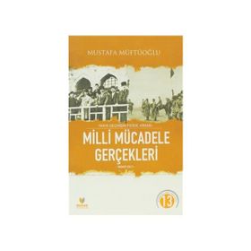 Yakın Geçmişin Perde Arkası Milli Mücadele Gerçekleri İkinci Cilt-Mustafa Müftüoğlu