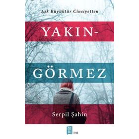 Yakın - Görmez - Serpil Şahin