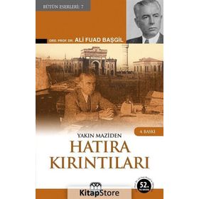YAKIN MAZIDEN HATIRA KIRINTILARI - ALI FUAD BAŞGİL