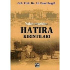 YAKIN MAZIDEN HATIRA KIRINTILARI - ALI FUAD BAŞGİL