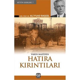 YAKIN MAZIDEN HATIRA KIRINTILARI - ALI FUAD BAŞGİL
