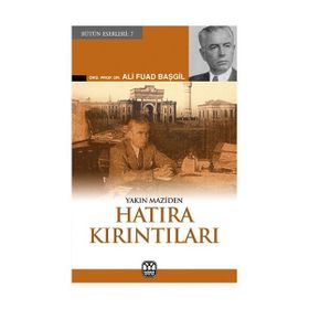 YAKIN MAZIDEN HATIRA KIRINTILARI - ALI FUAD BAŞGİL