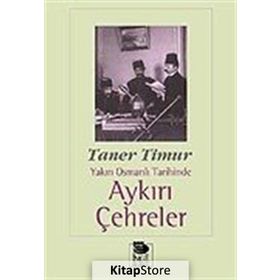 YAKIN OSMANLI TARIHINDE AYKIRI ÇEHRELER - TANER TIMUR
