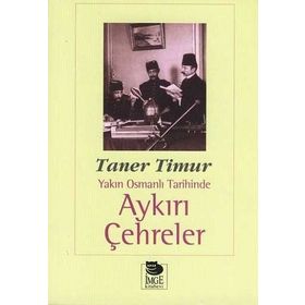 YAKIN OSMANLI TARIHINDE AYKIRI ÇEHRELER - TANER TIMUR