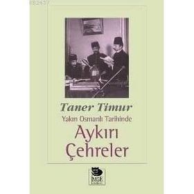 YAKIN OSMANLI TARIHINDE AYKIRI ÇEHRELER - TANER TIMUR
