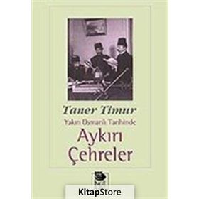 YAKIN OSMANLI TARIHINDE AYKIRI ÇEHRELER - TANER TIMUR