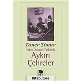 YAKIN OSMANLI TARIHINDE AYKIRI ÇEHRELER - TANER TIMUR