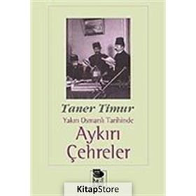 YAKIN OSMANLI TARIHINDE AYKIRI ÇEHRELER - TANER TIMUR