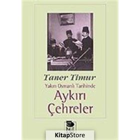 YAKIN OSMANLI TARIHINDE AYKIRI ÇEHRELER - TANER TIMUR