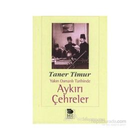 YAKIN OSMANLI TARIHINDE AYKIRI ÇEHRELER - TANER TIMUR