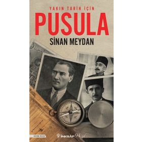 Yakın Tarih İçin Pusula - Sinan Meydan - İnkılap Kitabevi Yayınları