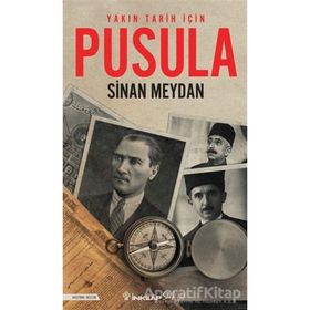 Yakın Tarih İçin Pusula - Sinan Meydan - İnkılap Kitabevi Yayınları