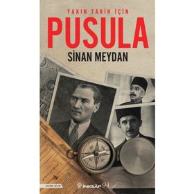Yakın Tarih İçin Pusula - Sinan Meydan - İnkılap Kitabevi Yayınları