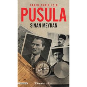 Yakın Tarih İçin Pusula - Sinan Meydan - İnkılap Kitabevi Yayınları