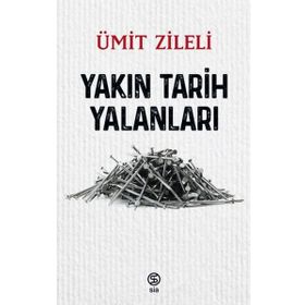 Yakın Tarih Yalanları - Ümit Zileli