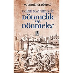 YAKIN TARIHIMIZDE DÖNMELİK VE DÖNMELER - M. ERTUĞRUL DÜZDAĞ