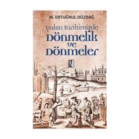 YAKIN TARIHIMIZDE DÖNMELİK VE DÖNMELER - M. ERTUĞRUL DÜZDAĞ