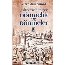 YAKIN TARIHIMIZDE DÖNMELİK VE DÖNMELER - M. ERTUĞRUL DÜZDAĞ