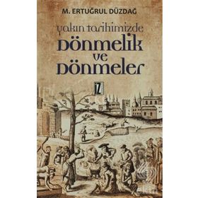 YAKIN TARIHIMIZDE DÖNMELİK VE DÖNMELER - M. ERTUĞRUL DÜZDAĞ