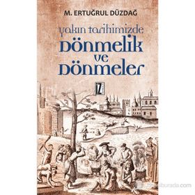 YAKIN TARIHIMIZDE DÖNMELİK VE DÖNMELER - M. ERTUĞRUL DÜZDAĞ