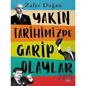 Yakın Tarihimizde Garip Olaylar - Zafer Doğan