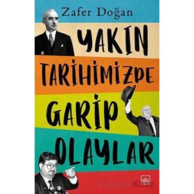 Yakın Tarihimizde Garip Olaylar - Zafer Doğan