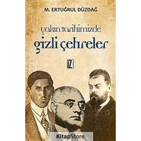 YAKIN TARIHIMIZDE GIZLI ÇEHRELER - M. ERTUĞRUL DÜZDAĞ