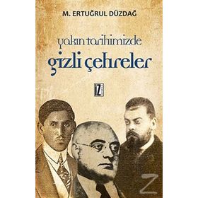 YAKIN TARIHIMIZDE GIZLI ÇEHRELER - M. ERTUĞRUL DÜZDAĞ