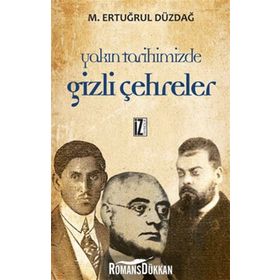 YAKIN TARIHIMIZDE GIZLI ÇEHRELER - M. ERTUĞRUL DÜZDAĞ