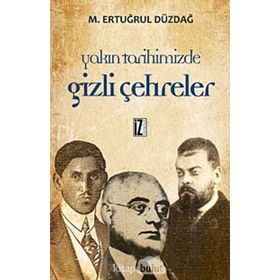 YAKIN TARIHIMIZDE GIZLI ÇEHRELER - M. ERTUĞRUL DÜZDAĞ